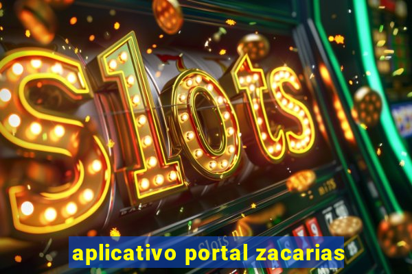 aplicativo portal zacarias